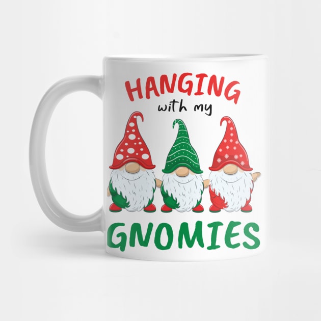 Hanging With My Gnomies Christmas Funny Garden Gnomes by CoolTees